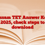 Assam TET Answer Key 2025, check steps to download