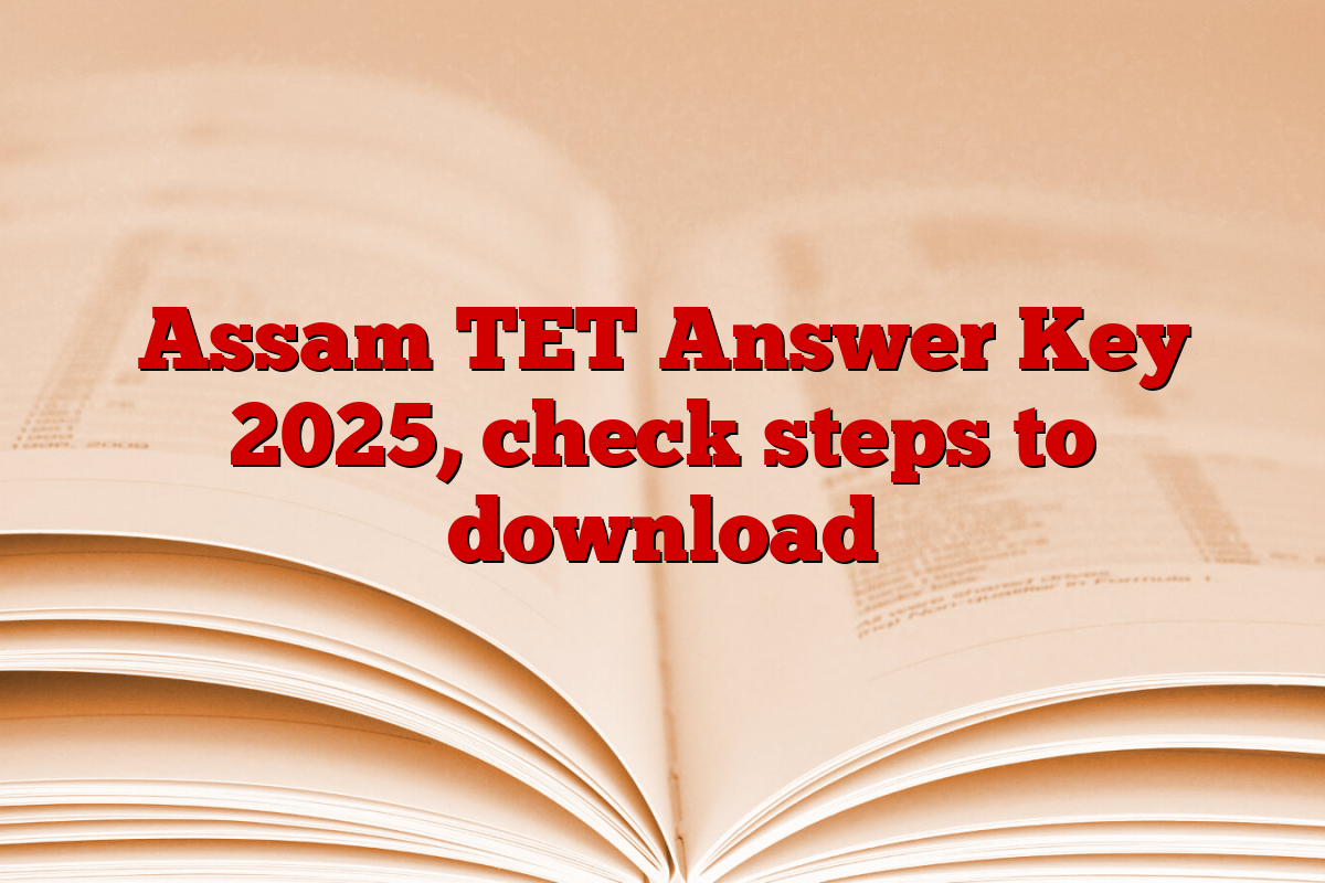 Assam TET Answer Key 2025, check steps to download