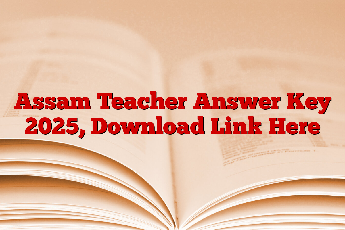 Assam Teacher Answer Key 2025, Download Link Here