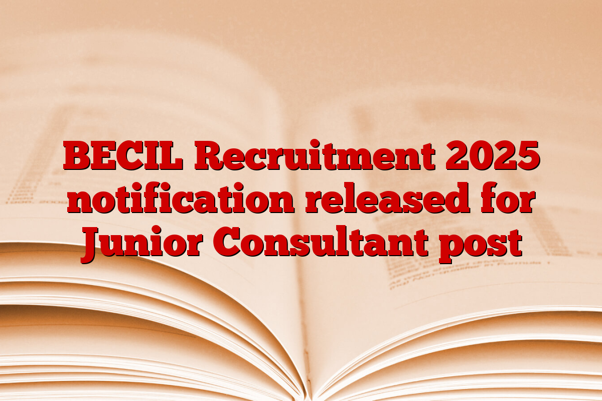 BECIL Recruitment 2025 notification released for Junior Consultant post