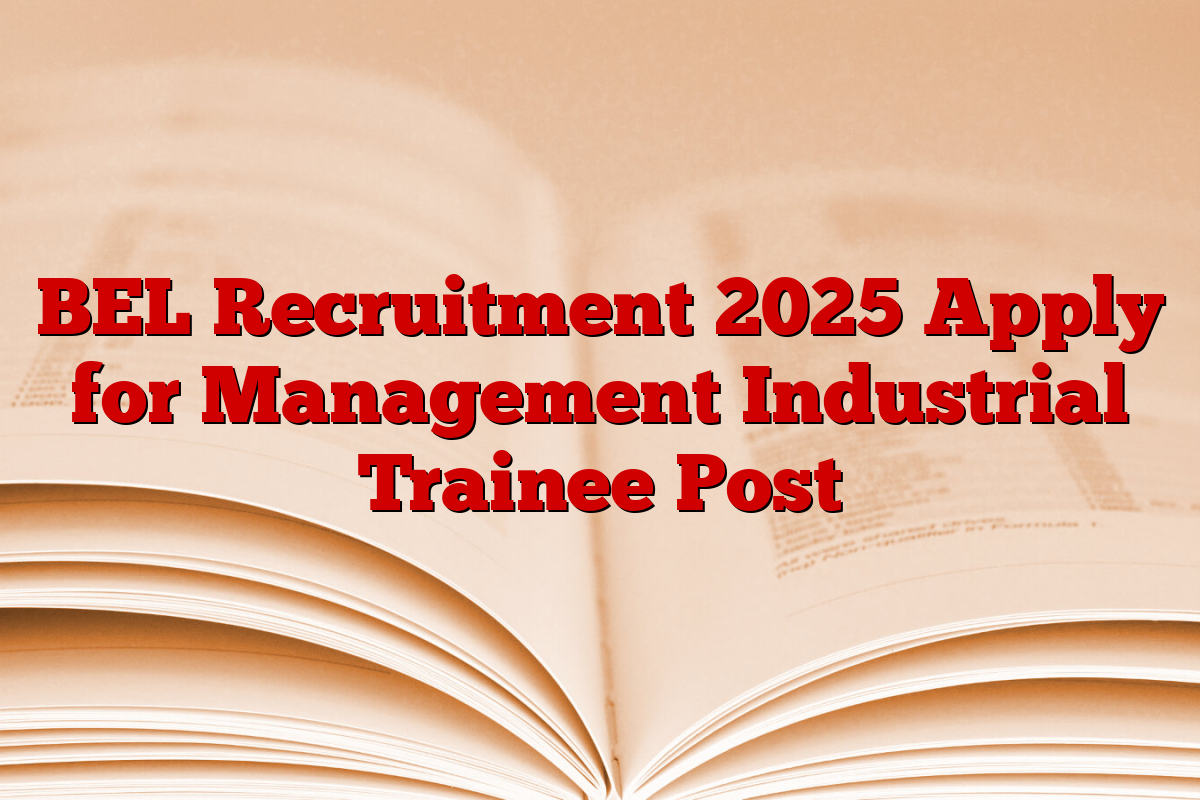 BEL Recruitment 2025 Apply for Management Industrial Trainee Post