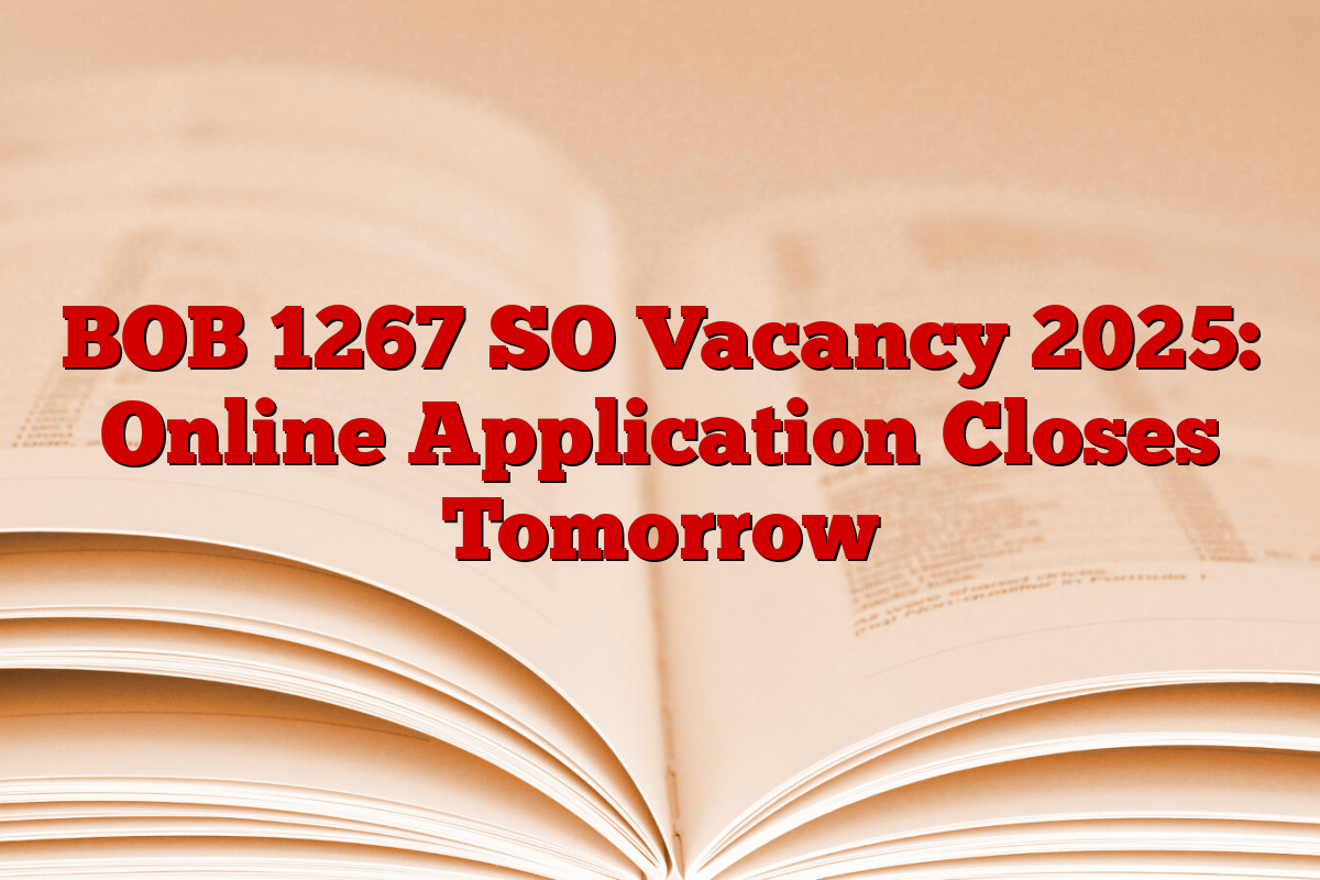 BOB 1267 SO Vacancy 2025: Online Application Closes Tomorrow