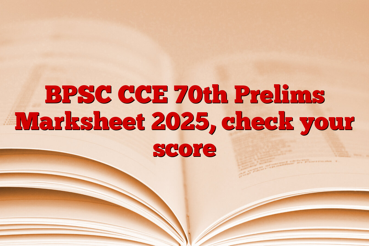 BPSC CCE 70th Prelims Marksheet 2025, check your score