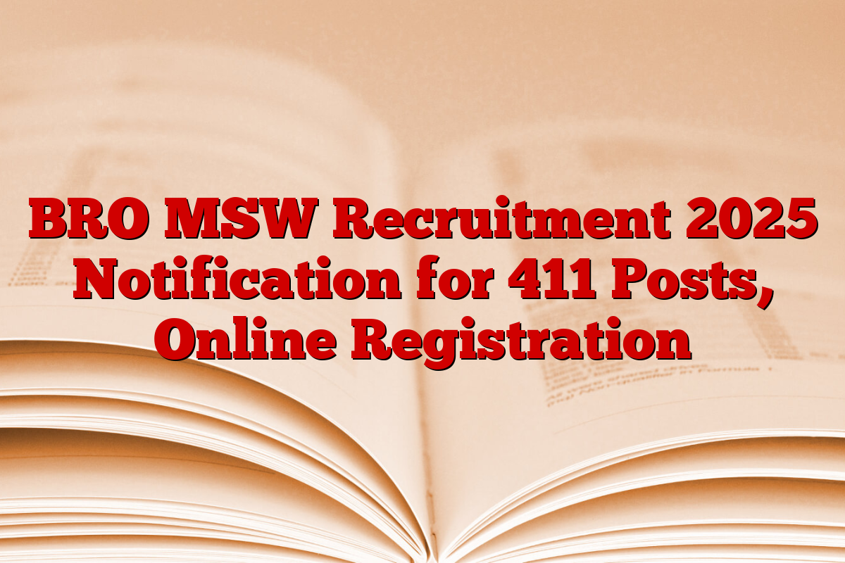 BRO MSW Recruitment 2025 Notification for 411 Posts, Online Registration