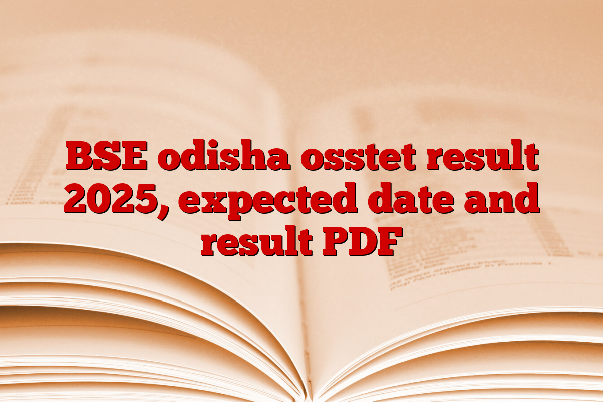 BSE odisha osstet result 2025, expected date and result PDF
