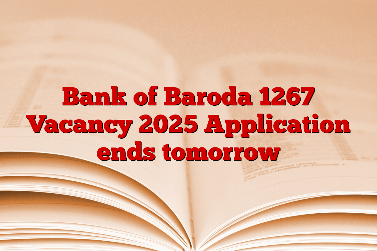 Bank of Baroda 1267 Vacancy 2025 Application ends tomorrow