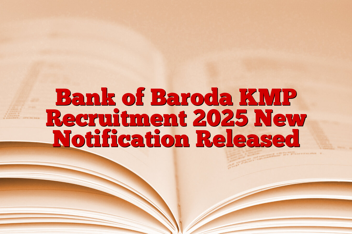 Bank of Baroda KMP Recruitment 2025 New Notification Released