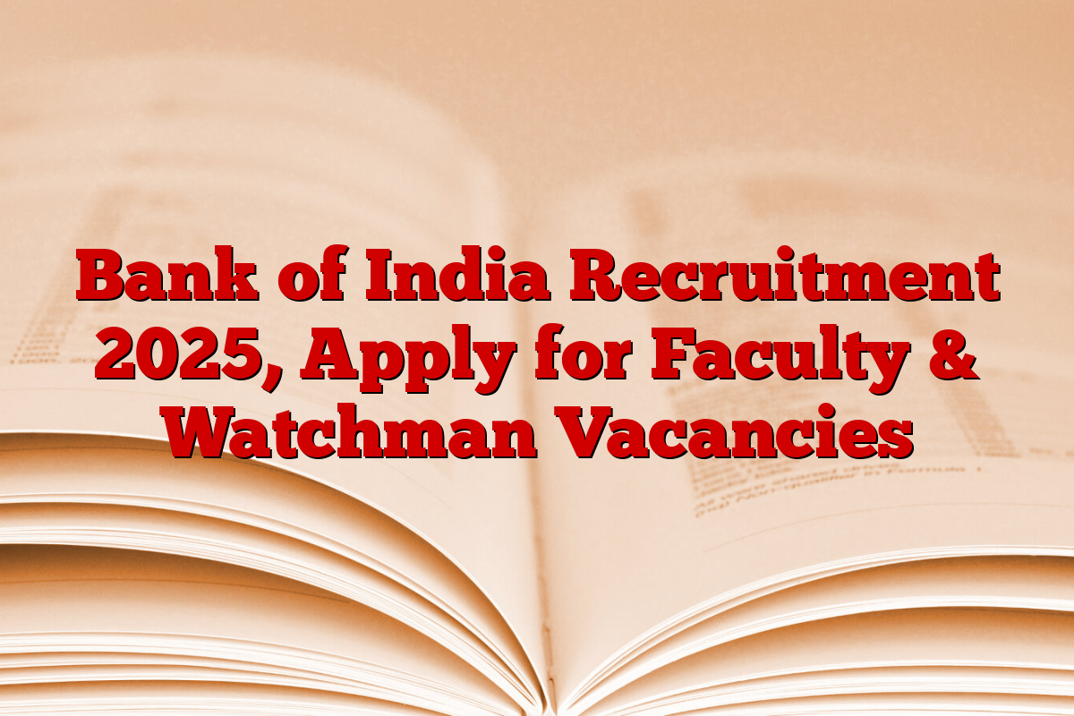 Bank of India Recruitment 2025, Apply for Faculty & Watchman Vacancies