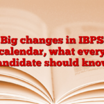 Big changes in IBPS calendar, what every candidate should know!