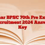 Bihar BPSC 70th Pre Exam Recruitment 2024 Answer Key