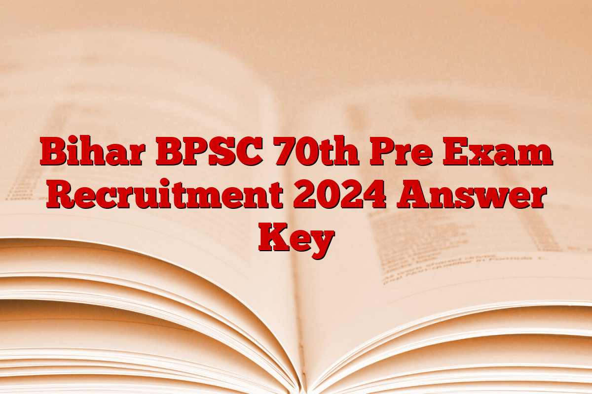 Bihar BPSC 70th Pre Exam Recruitment 2024 Answer Key