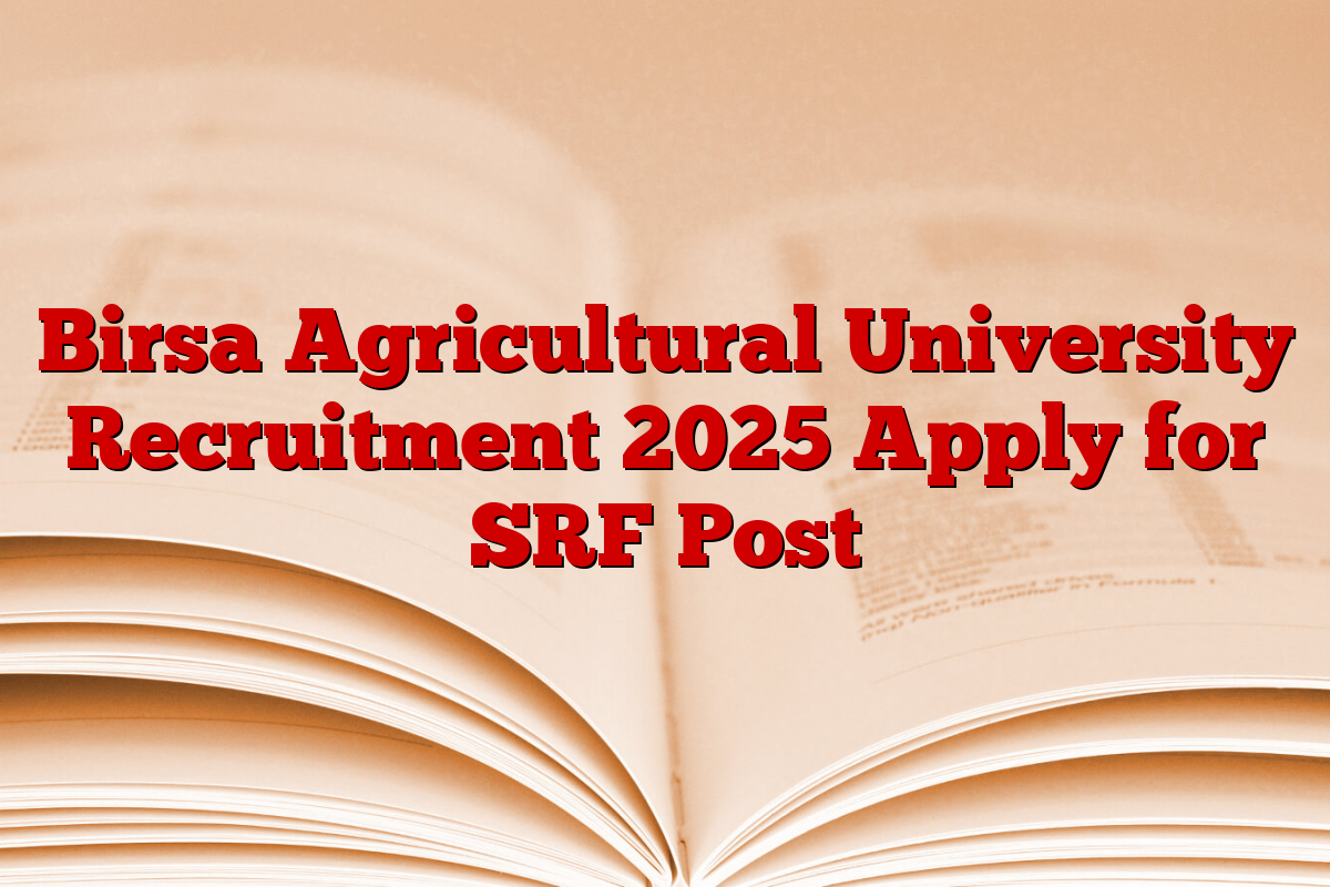 Birsa Agricultural University Recruitment 2025 Apply for SRF Post