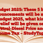 Budget 2025: These 5 big announcements will be made in Budget 2025, what kind of relief will be given on Petrol-Diesel Price and Income Tax – StudyToper