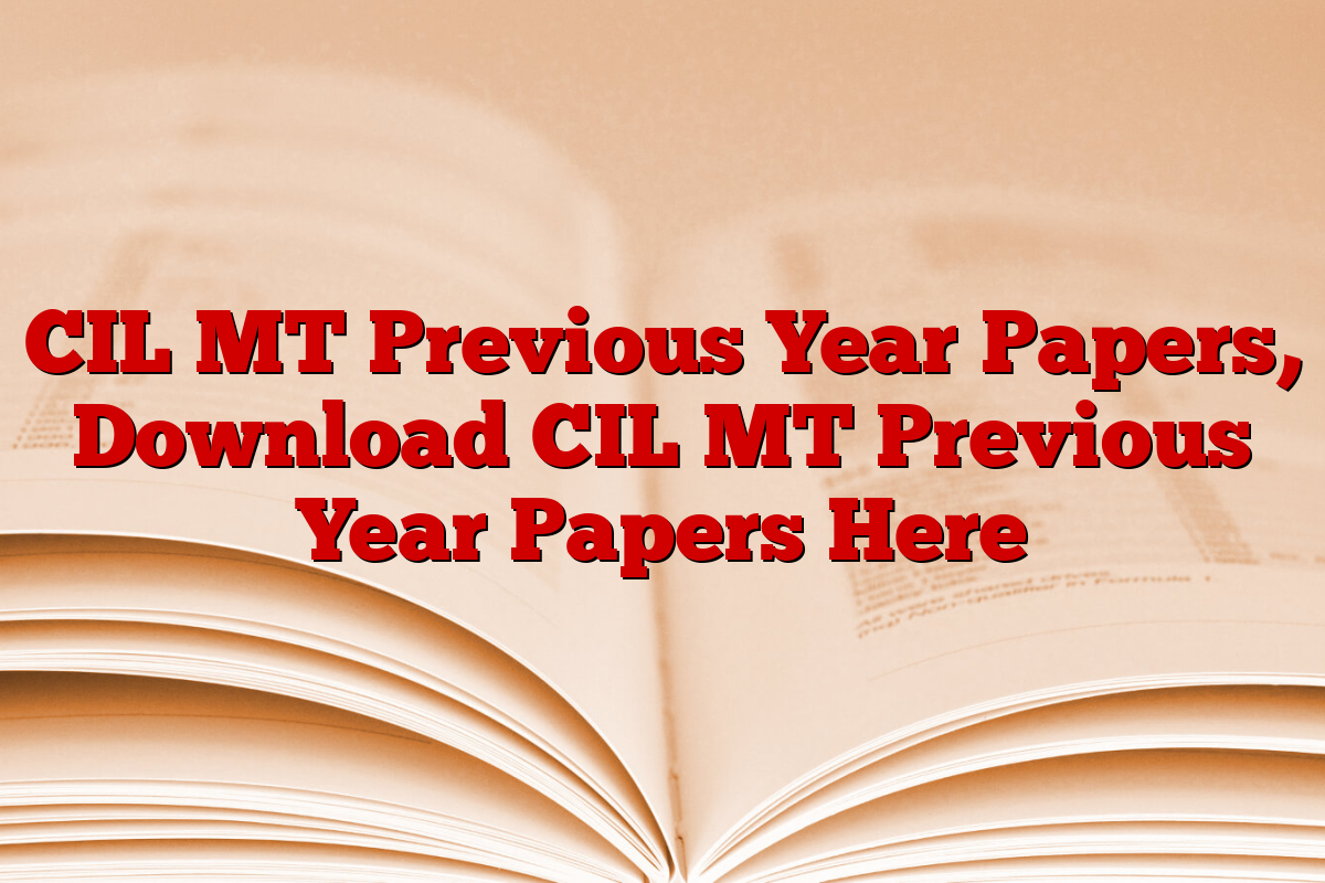 CIL MT Previous Year Papers, Download CIL MT Previous Year Papers Here