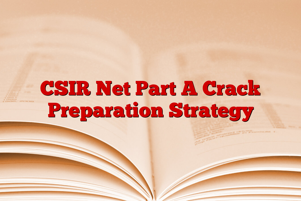 CSIR Net Part A Crack Preparation Strategy