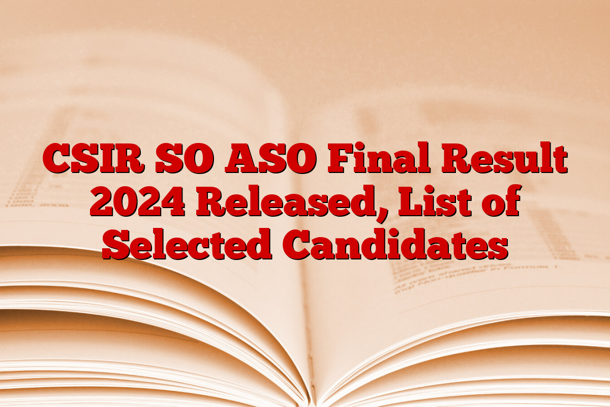 CSIR SO ASO Final Result 2024 Released, List of Selected Candidates