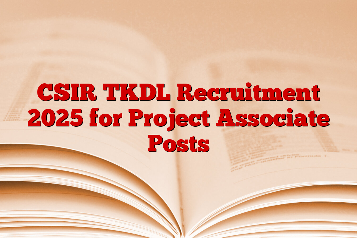 CSIR TKDL Recruitment 2025 for Project Associate Posts