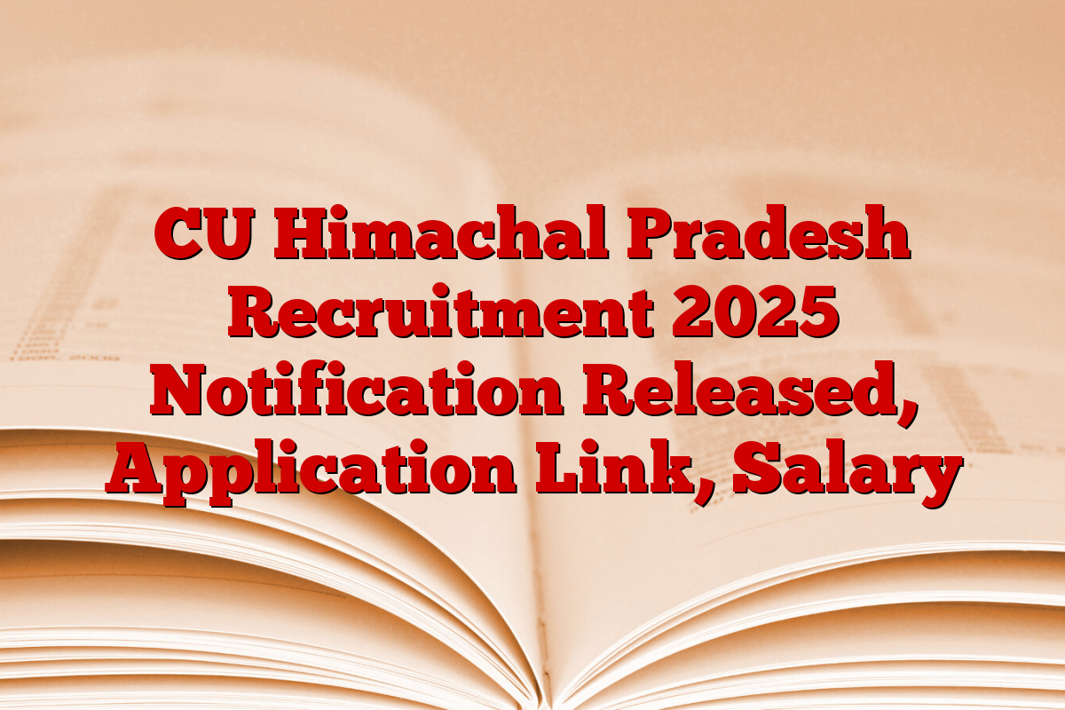 CU Himachal Pradesh Recruitment 2025 Notification Released, Application Link, Salary