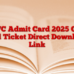 CWC Admit Card 2025 Out, Hall Ticket Direct Download Link