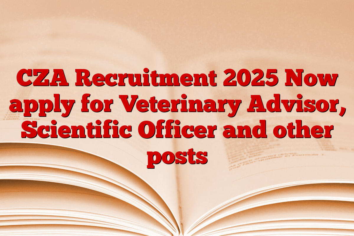 CZA Recruitment 2025 Now apply for Veterinary Advisor, Scientific Officer and other posts