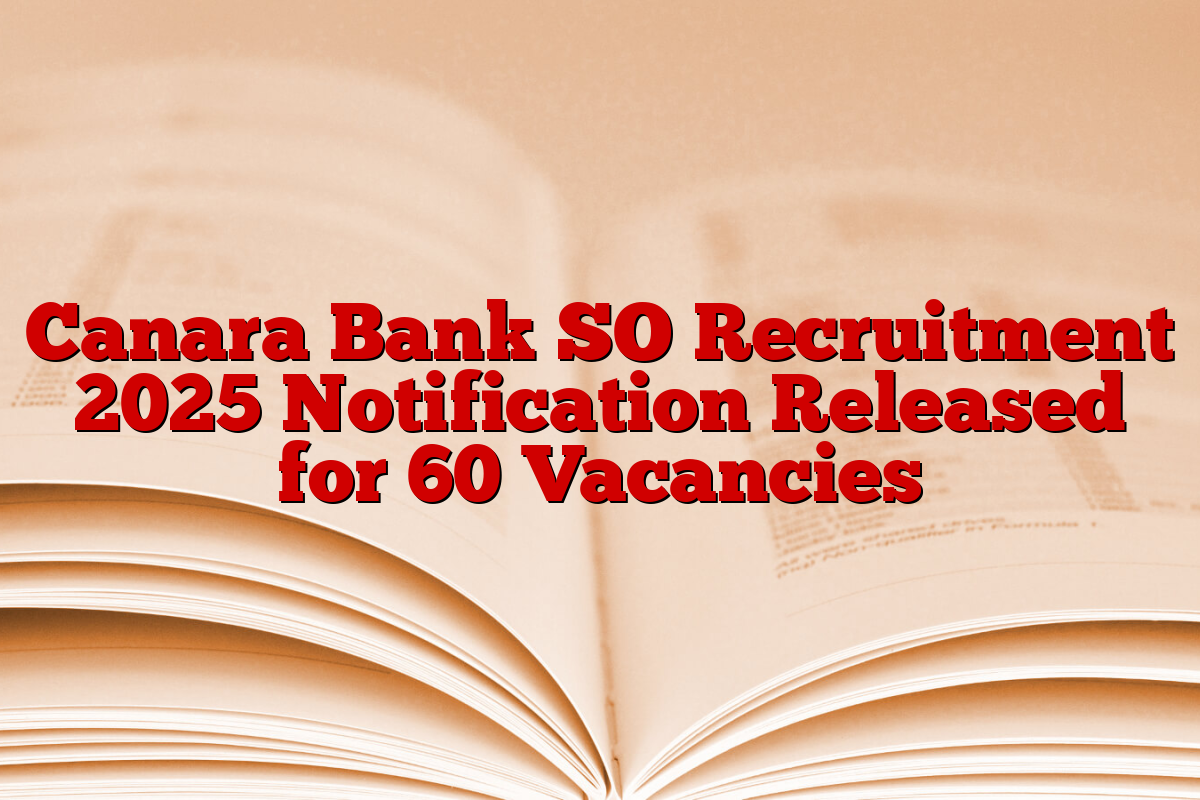 Canara Bank SO Recruitment 2025 Notification Released for 60 Vacancies