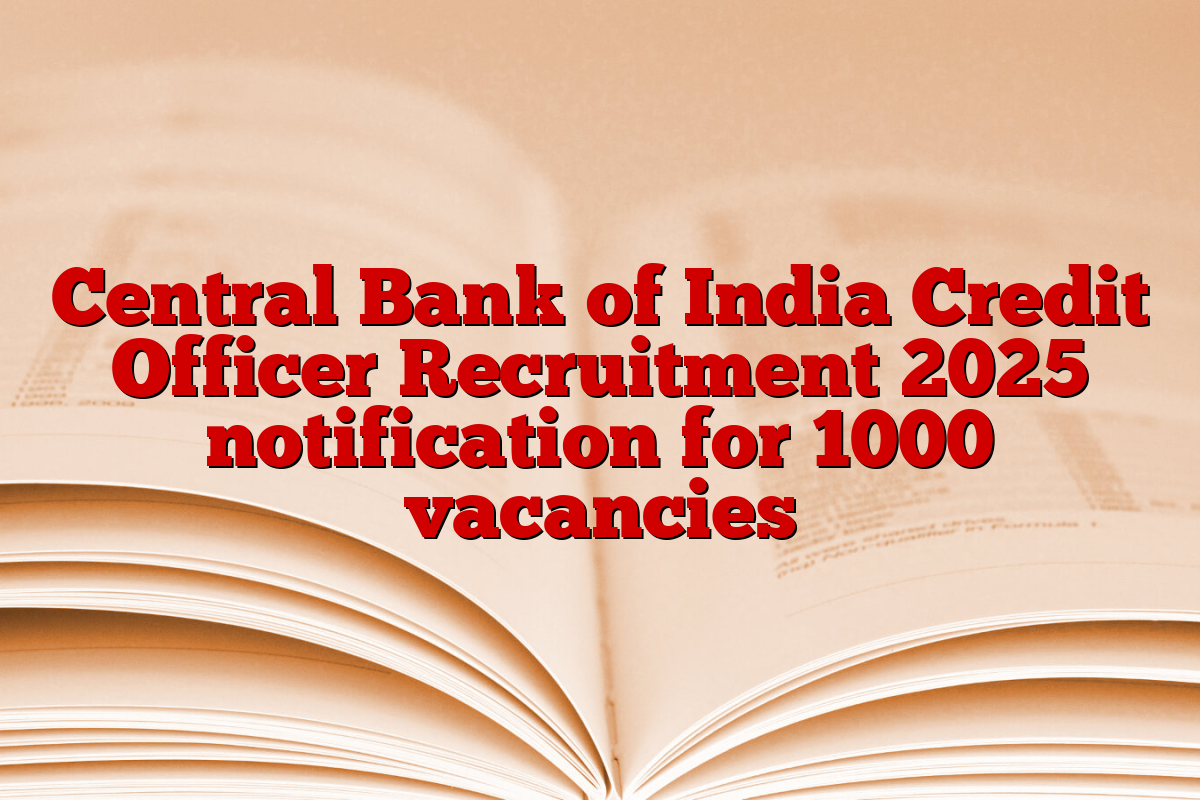 Central Bank of India Credit Officer Recruitment 2025 notification for 1000 vacancies