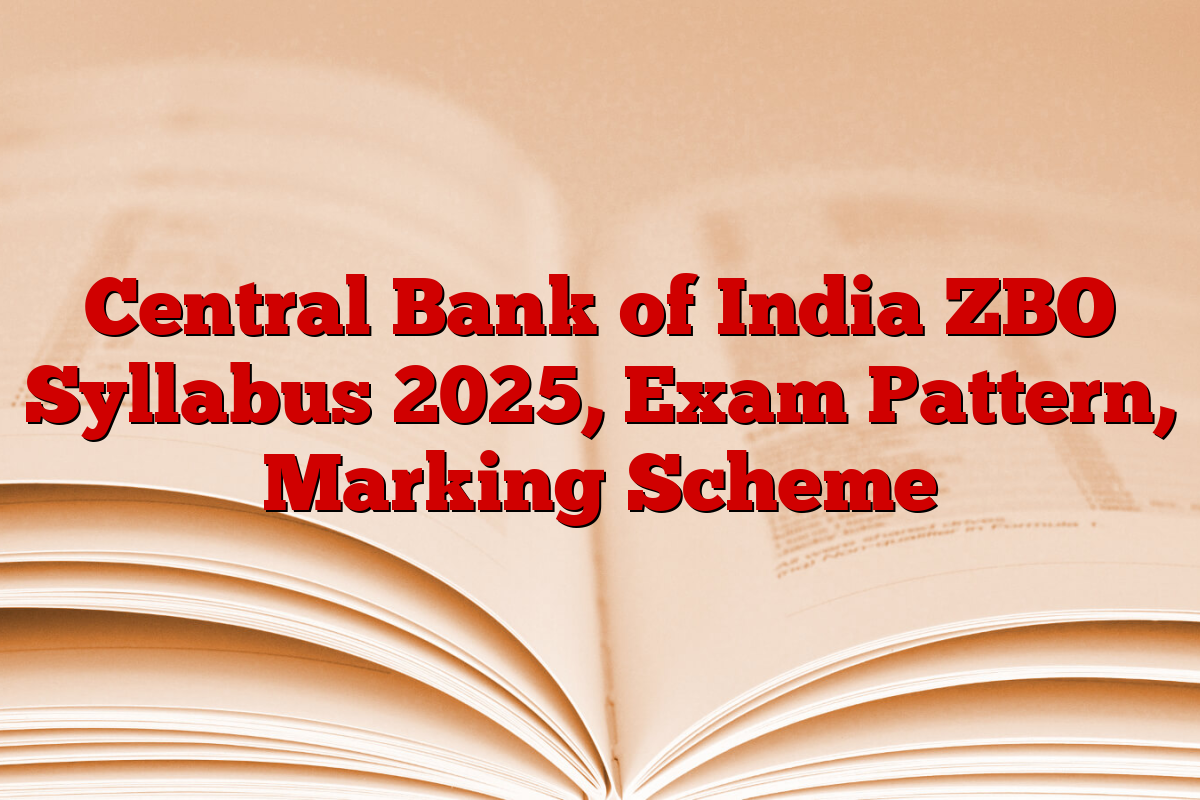 Central Bank of India ZBO Syllabus 2025, Exam Pattern, Marking Scheme