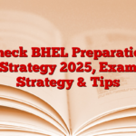 Check BHEL Preparation Strategy 2025, Exam Strategy & Tips