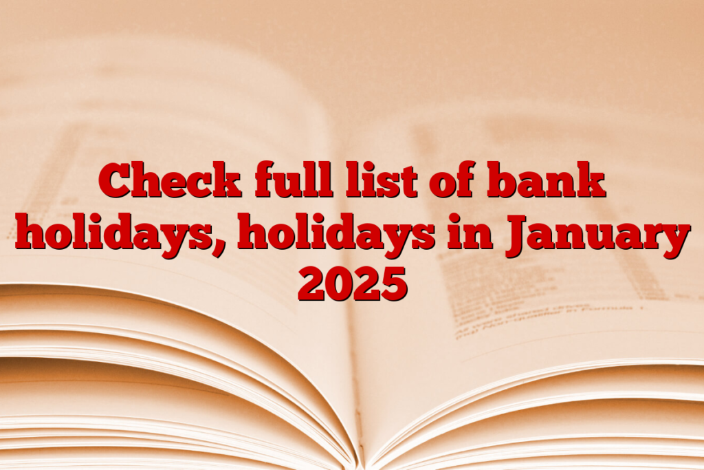 Check full list of bank holidays, holidays in January 2025 StudyToper