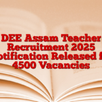 DEE Assam Teacher Recruitment 2025 Notification Released for 4500 Vacancies