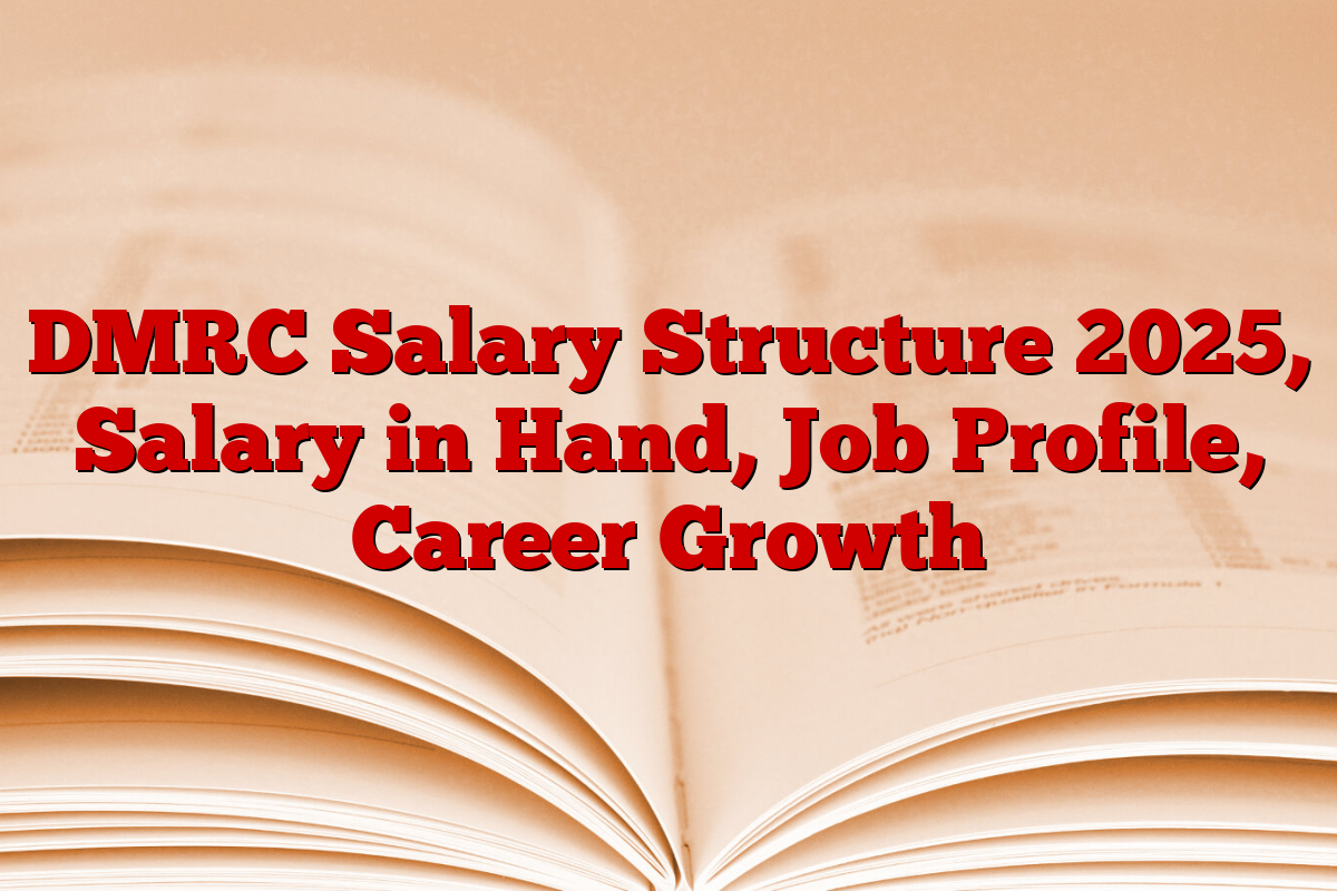 DMRC Salary Structure 2025, Salary in Hand, Job Profile, Career Growth