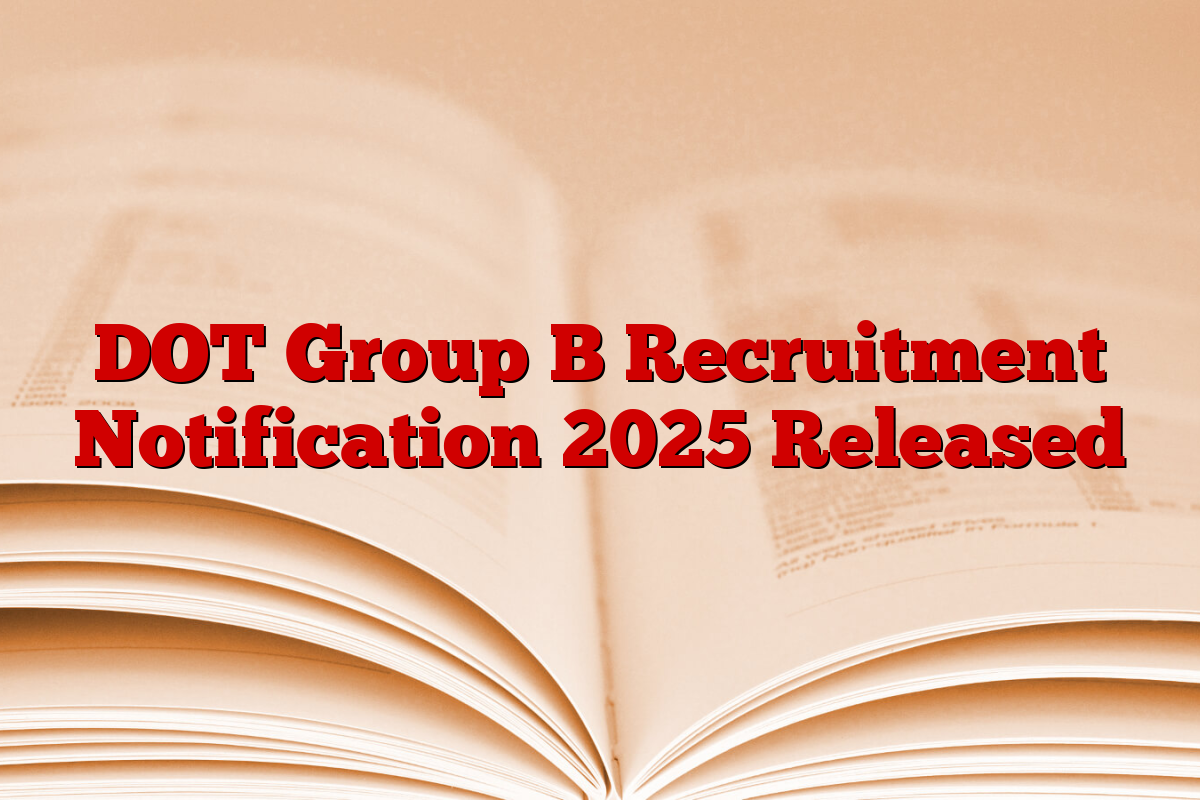 DOT Group B Recruitment Notification 2025 Released