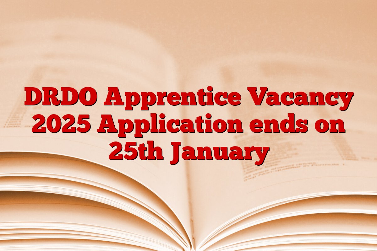 DRDO Apprentice Vacancy 2025 Application ends on 25th January