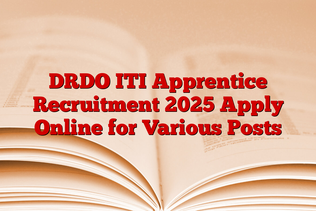 DRDO ITI Apprentice Recruitment 2025 Apply Online for Various Posts