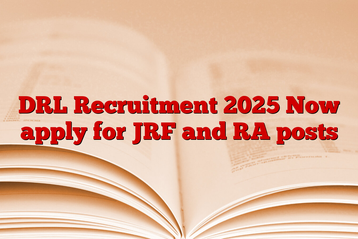 DRL Recruitment 2025 Now apply for JRF and RA posts