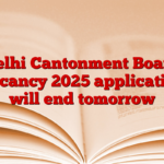 Delhi Cantonment Board Vacancy 2025 application will end tomorrow