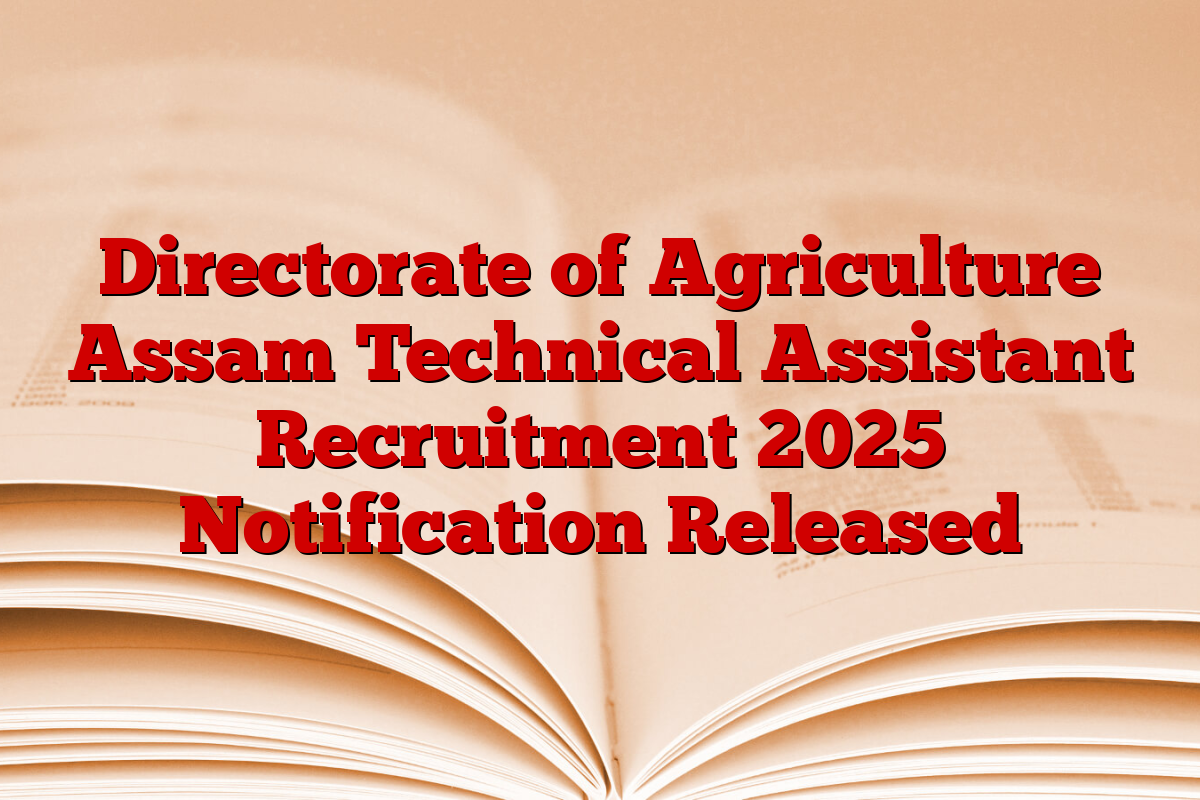 Directorate of Agriculture Assam Technical Assistant Recruitment 2025 Notification Released