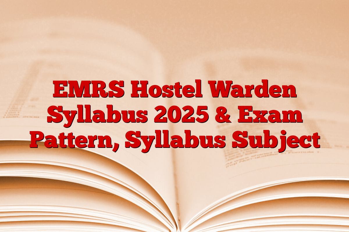 EMRS Hostel Warden Syllabus 2025 & Exam Pattern, Syllabus Subject