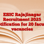 ESIC Rajajinagar Recruitment 2025 Notification for 20 faculty vacancies