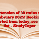 Extension of 30 trains till February 2025! Booking started from today, see the list – StudyToper