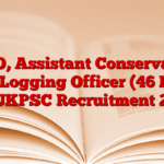 FRO, Assistant Conservator and Logging Officer (46 Post) for UKPSC Recruitment 2025