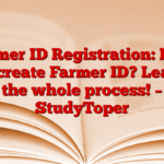 Farmer ID Registration: How to create Farmer ID? Learn the whole process! – StudyToper