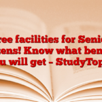 Free facilities for Senior Citizens! Know what benefits you will get – StudyToper