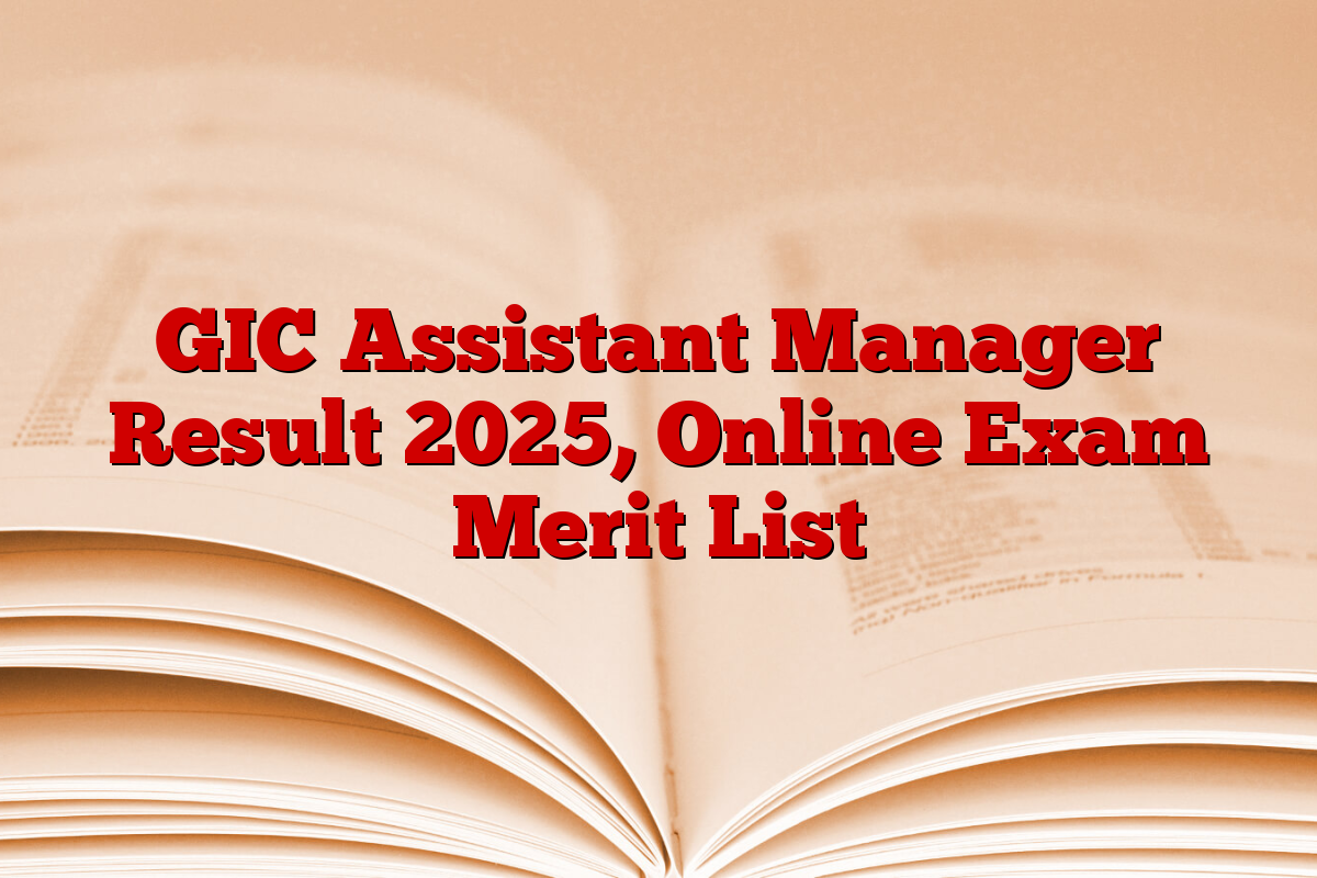 GIC Assistant Manager Result 2025, Online Exam Merit List