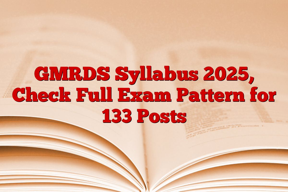 GMRDS Syllabus 2025, Check Full Exam Pattern for 133 Posts