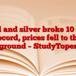 Gold and silver broke 10 year record, prices fell to the ground – StudyToper