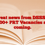 Great news from DSSSB! 2100+ PRT Vacancies are coming.