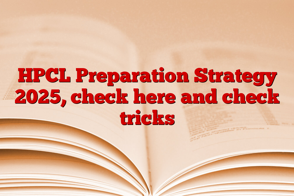 HPCL Preparation Strategy 2025, check here and check tricks