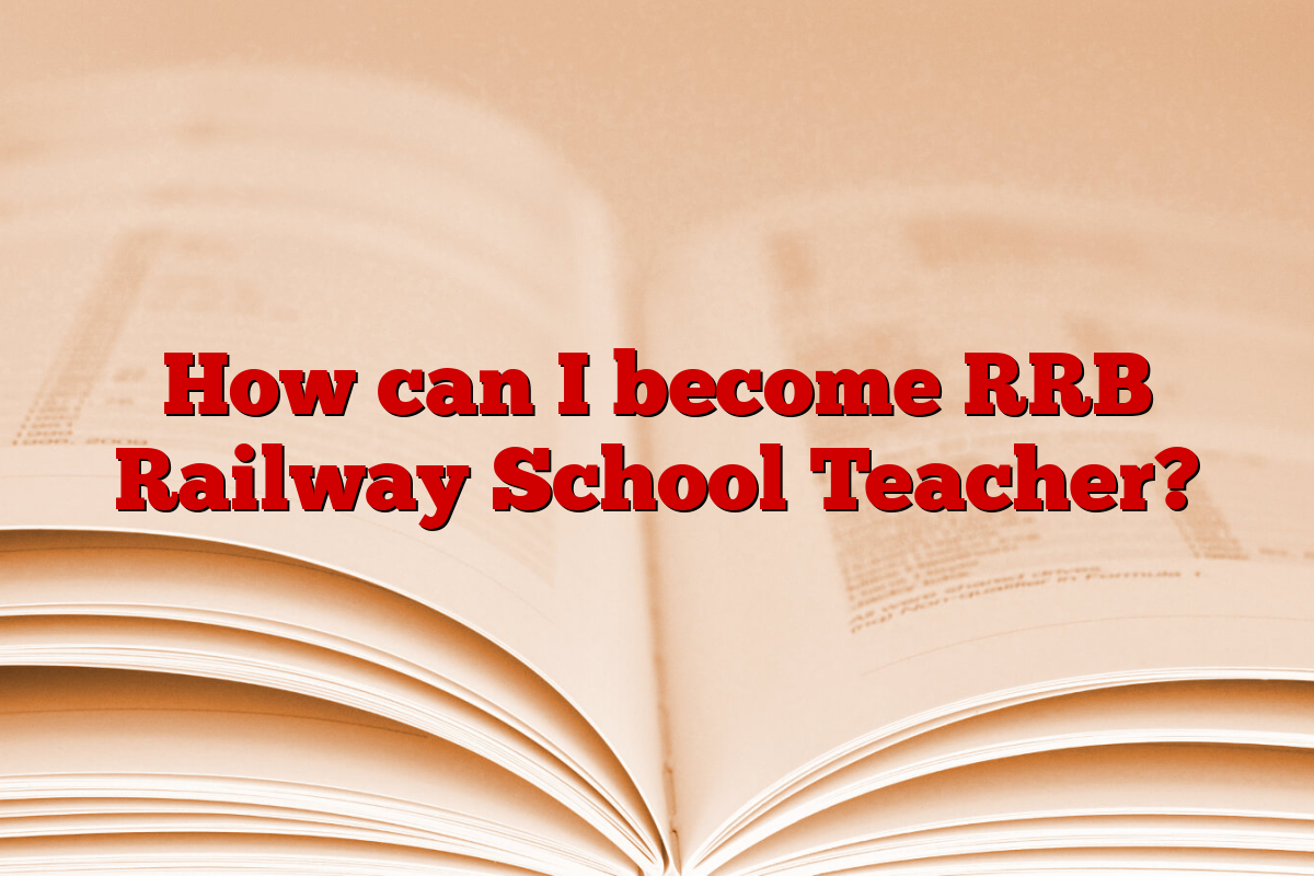 How can I become RRB Railway School Teacher?