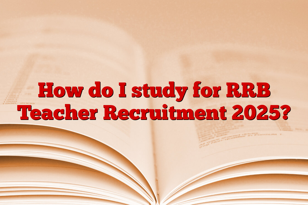 How do I study for RRB Teacher Recruitment 2025?